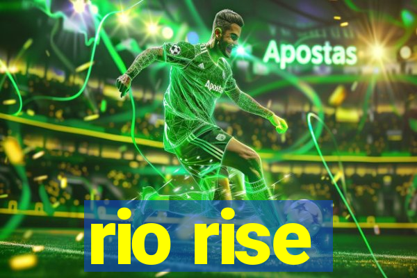 rio rise