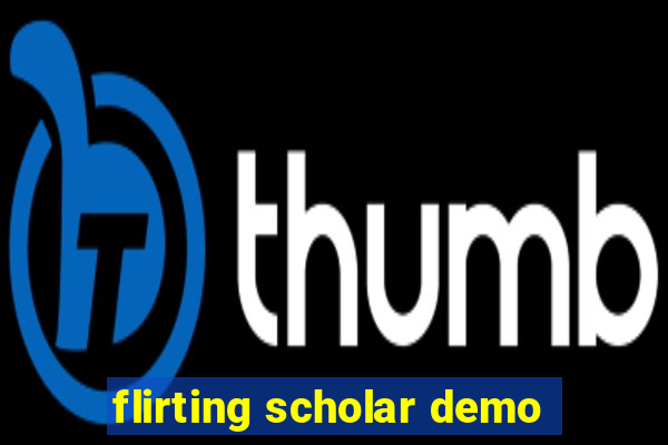 flirting scholar demo