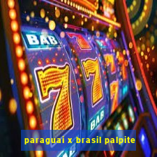 paraguai x brasil palpite