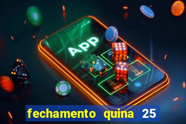 fechamento quina 25 garante quadra com