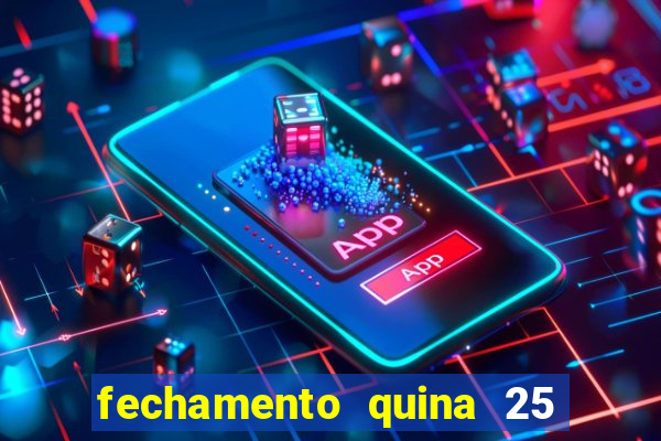 fechamento quina 25 garante quadra com