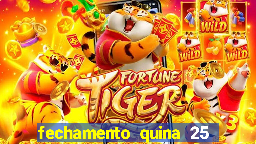 fechamento quina 25 garante quadra com