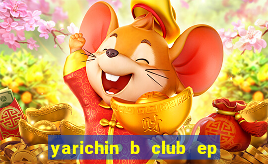 yarichin b club ep 2 dublado