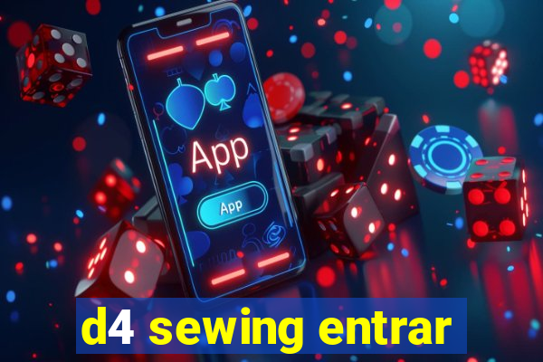 d4 sewing entrar