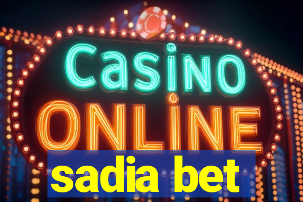 sadia bet