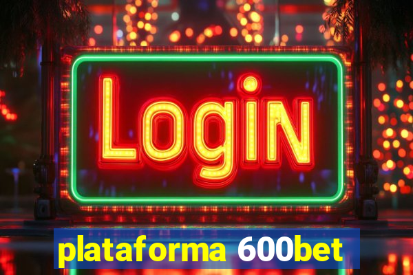 plataforma 600bet