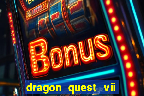 dragon quest vii ps1 rom pt-br