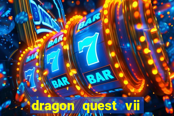 dragon quest vii ps1 rom pt-br