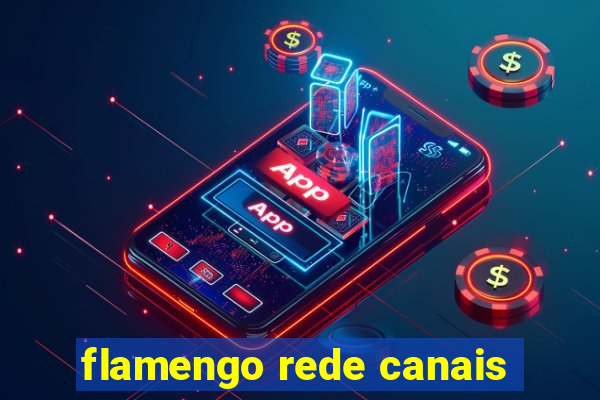 flamengo rede canais