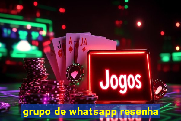 grupo de whatsapp resenha