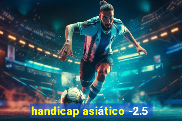 handicap asiático -2.5