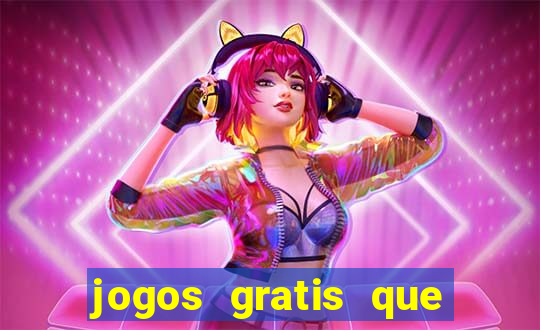 jogos gratis que realmente ganha dinheiro