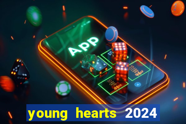 young hearts 2024 onde assistir