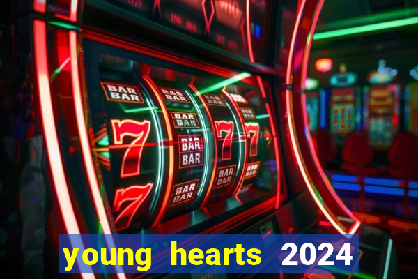 young hearts 2024 onde assistir