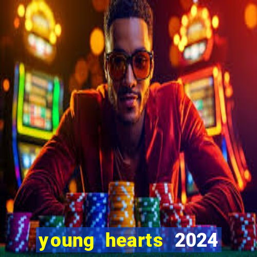 young hearts 2024 onde assistir