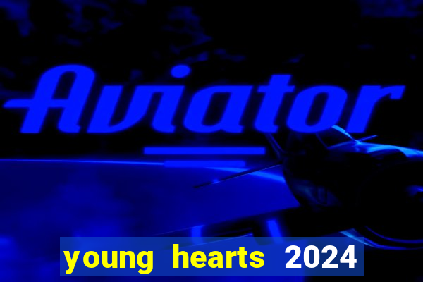 young hearts 2024 onde assistir