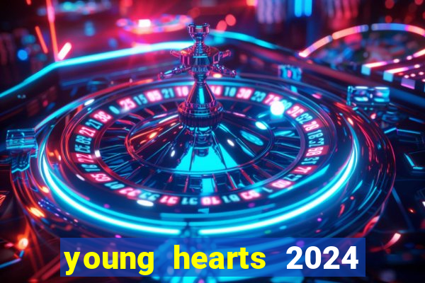 young hearts 2024 onde assistir