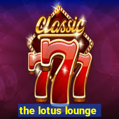 the lotus lounge