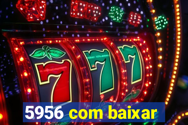 5956 com baixar