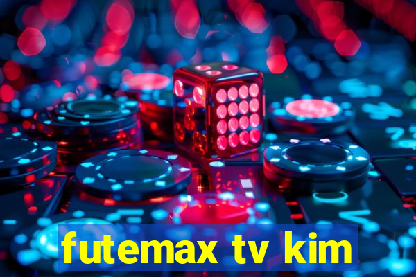 futemax tv kim