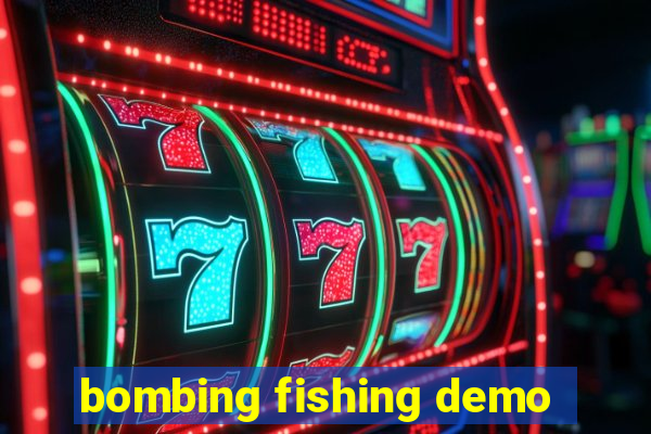 bombing fishing demo