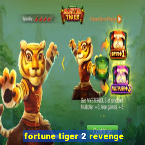 fortune tiger 2 revenge