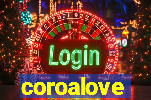 coroalove