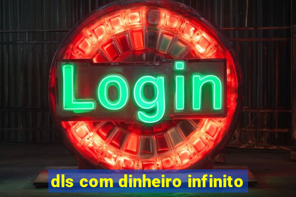 dls com dinheiro infinito