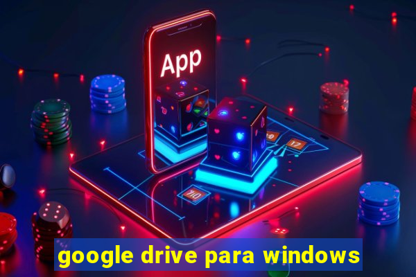 google drive para windows