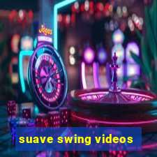 suave swing videos