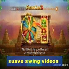 suave swing videos