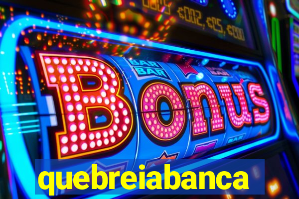 quebreiabanca