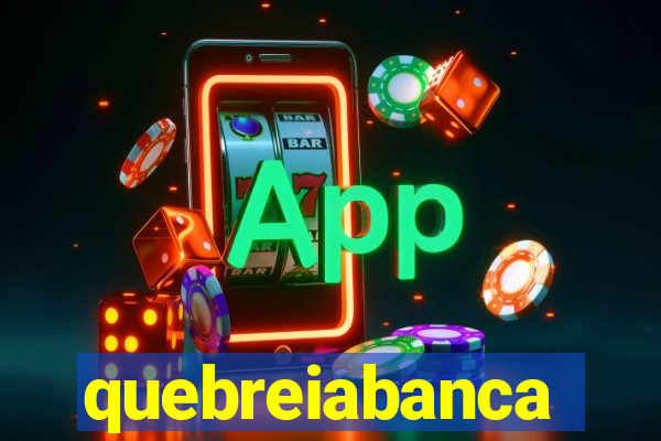 quebreiabanca