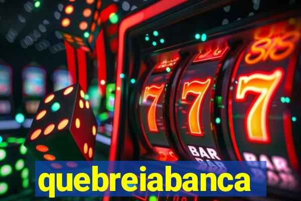 quebreiabanca