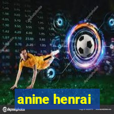 anine henrai