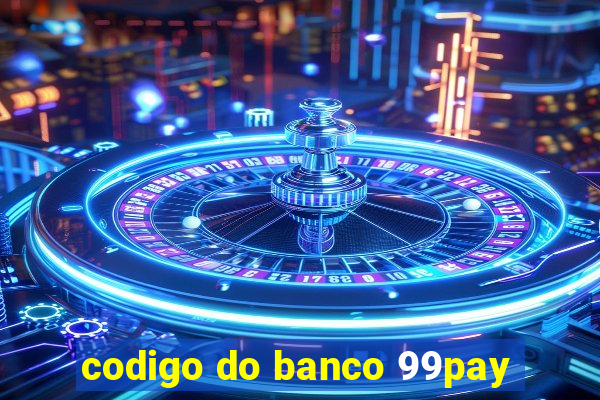 codigo do banco 99pay