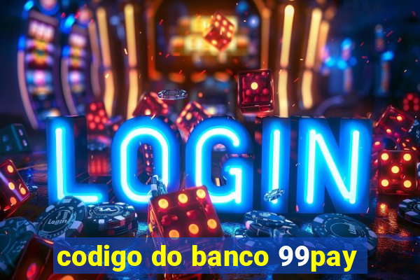 codigo do banco 99pay