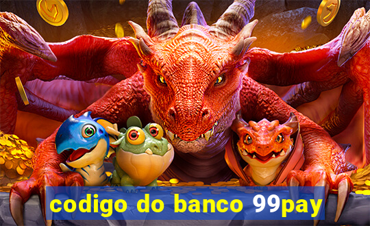 codigo do banco 99pay