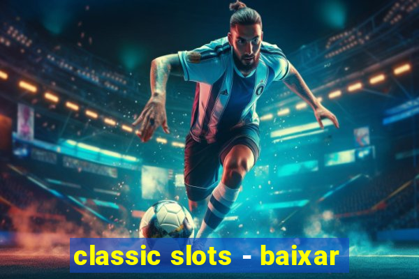 classic slots - baixar