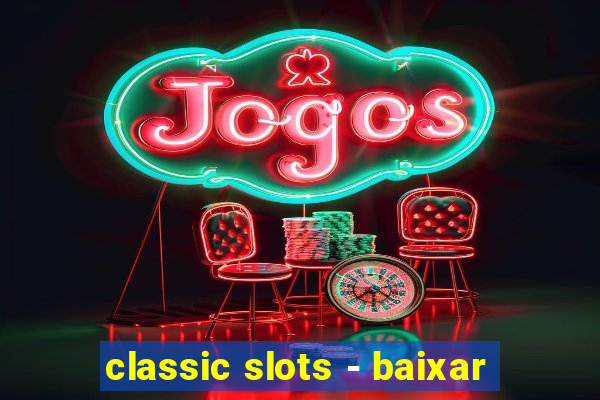 classic slots - baixar