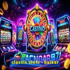 classic slots - baixar