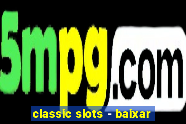 classic slots - baixar