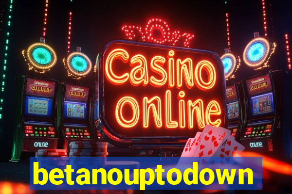 betanouptodown