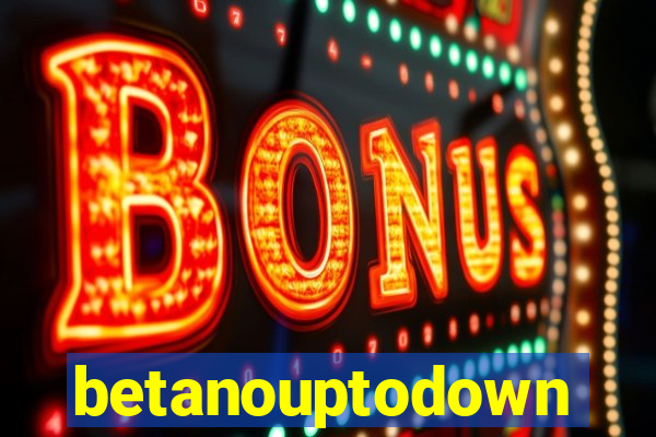 betanouptodown