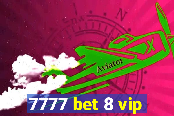 7777 bet 8 vip