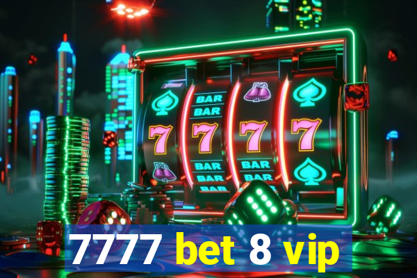 7777 bet 8 vip