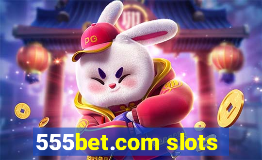 555bet.com slots