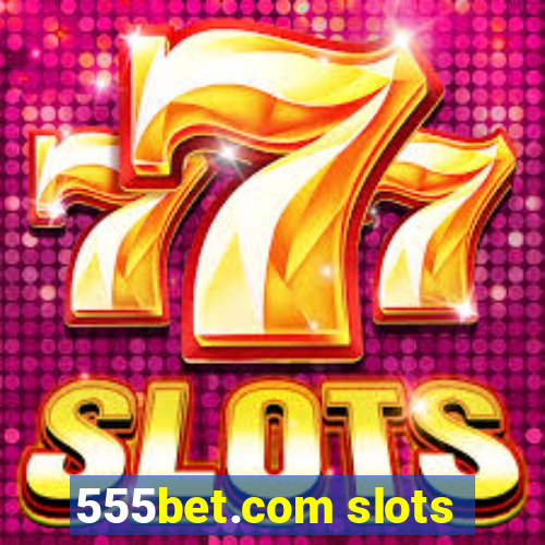 555bet.com slots