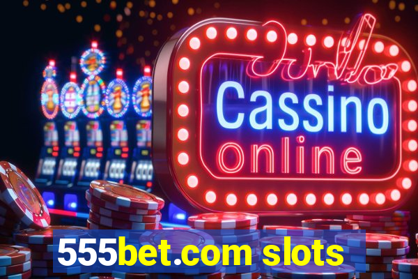 555bet.com slots