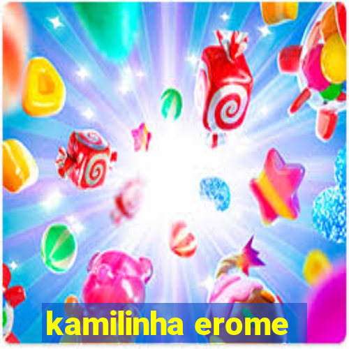 kamilinha erome